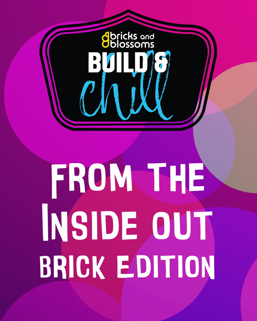 From the Inside Out – Brick Edition